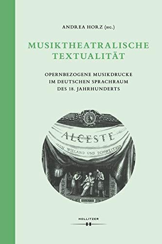 Beispielbild fr Musiktheatralische Textualitt: Opernbezogene Musikdrucke im deutschen Sprachraum des 18. Jahrhunderts: 52 zum Verkauf von Jasmin Berger