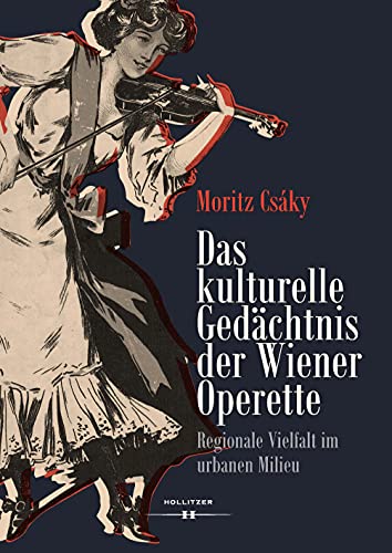 Das kulturelle Gedächtnis der Wiener Operette -Language: german - Moritz Csáky