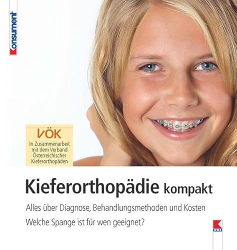 Beispielbild fr Kieferorthopdie kompakt: Alles ber Diagnose, Behandlungsmethoden und Kosten. Welche Spange ist fr wen geeignet? zum Verkauf von Buchmarie