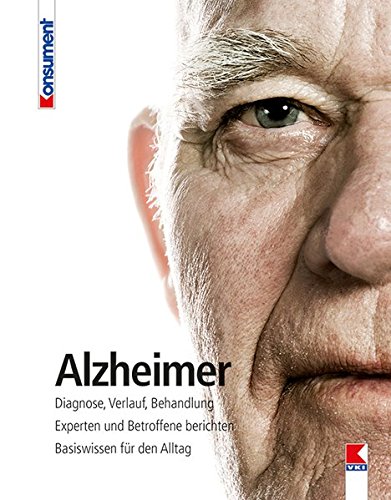 9783990130261: Alzheimer: Diagnose, Verlauf, Behandlung, Experten und Betroffene berichten, Basiswissen fr den Alltag