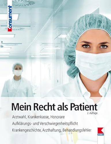 Beispielbild fr Mein Recht als Patient: Arztwahl, Krankenkasse, Honorare. Aufklrungs- und Verschwiegenheitspflicht. Krankengeschichte, Arzthaftung, Behandlungsfehler zum Verkauf von medimops