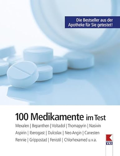 Beispielbild fr 100 Medikamente im Test: Mexalen, Bepanthen, Voltadol, Nasivin, Thomapyrin, Aspirin, Iberogast, Dulcolax, Neo-Angin, Rennie, Canesten, Grippostad, Fenistil, Chlorhexamed u.v.a. zum Verkauf von medimops