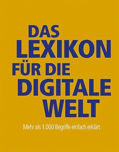 Beispielbild fr Das Lexikon fr die digitale Welt: Mehr als 1.000 Begriffe einfach erklrt zum Verkauf von medimops