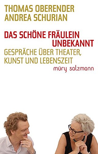 Stock image for Das schne Frulein Unbekannt. Gesprche ber Theater, Kunst und Lebenszeit for sale by medimops