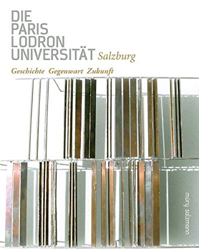 Beispielbild fr Paris Lodron Universitt Salzburg: Gegenwart. Geschichte. Zukunft zum Verkauf von medimops