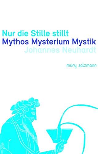 Beispielbild fr Nur die Stille stillt: Mythos Mysterium Mystik zum Verkauf von medimops