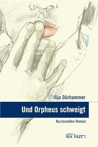 9783990161036: Und Orpheus schweigt: Kurznovellen-Roman - Drhammer, Ilija