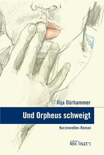 9783990161036: Und Orpheus schweigt: Kurznovellen-Roman - Drhammer, Ilija