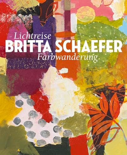 Beispielbild fr Britta Schaefer: Lichtreise Farbwanderung zum Verkauf von Goodbooks-Wien