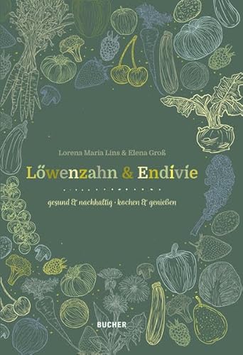 9783990186145: Lwenzahn & Endivie: gesund & nachhaltig - kochen & genieen