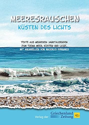 Imagen de archivo de Meeresrauschen - Ksten des Lichts: Texte aus mehreren Jahrtausenden zum Thema Meer, Ksten und Licht, mit Aquarellen von Wassilis Dornakis a la venta por medimops