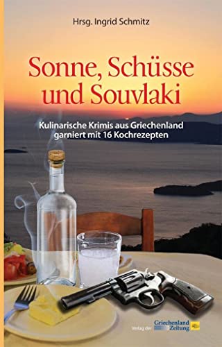 Stock image for Sonne, Schsse und Souvlaki - Kulinarische Krimis aus Griechenland garniert mit 16 Rezepten for sale by PRIMOBUCH