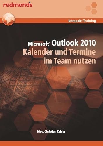 Beispielbild fr OUTLOOK 2010 KALENDER UND TERMINE IM TEAM NUTZEN redmond`s Kompakt Training zum Verkauf von Buchpark