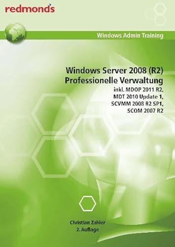 Beispielbild fr Windows Server 2008 (R2) Professionelle Verwaltung : inkl. MDOP 2011 R2, MDT 2010 Update 1, SCVMM2008 R2 SP1, SCOM 2007 R2 zum Verkauf von Buchpark