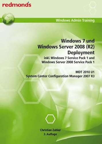 Beispielbild fr WINDOWS 7 UND WINDOWS SERVER 2008 (R2) DEPLOYMENT : inkl. Windows 7 Service Pack 1 und Windows Server 2008 Service Pack 1, MDT 2010 U1, SCOM 2007 R3 zum Verkauf von Buchpark