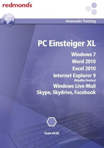 Beispielbild fr PC Einsteiger XL: Windows 7, Word 2010, Excel 2010, Internet Explorer 9, Windows Live-Mail, Skype, Skydrive, Facebook (redmond's Anwendertraining) zum Verkauf von medimops