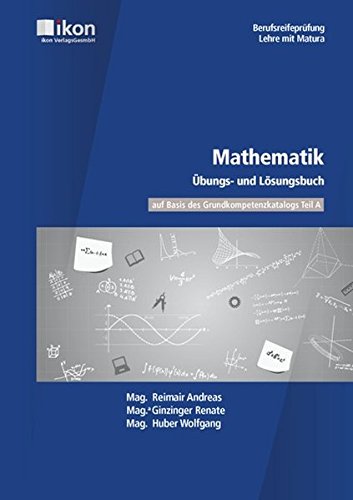 9783990231807: Mathematik - Berufsreifeprfung / Lehre mit Matura. bungs- und Lsungsbuch: bungs- und Lsungsbuch zum Mathematik Lehrbuch RE-23168