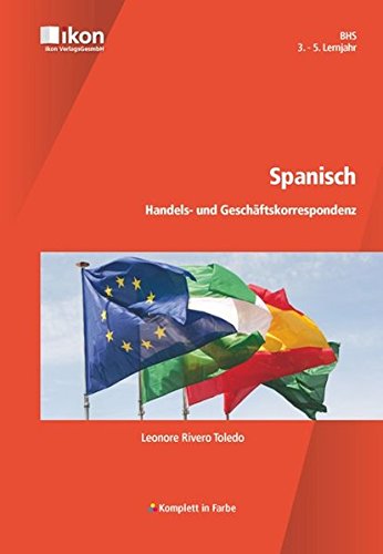 Beispielbild fr Spanisch Handels- und Geschftskorrespondenz komplett in Farbe: BHS 3.-5. Lernjahr (ikon Spanisch) BHS 3.-5. Lernjahr zum Verkauf von Antiquariat Mander Quell