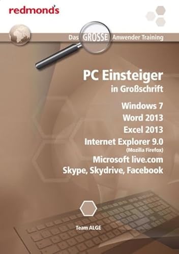 Stock image for PC Einsteiger in Groschrift Win7, Word 13, Excel 13, IE 9.0, MS live.com, Skype, Skydrive, Facebook for sale by medimops