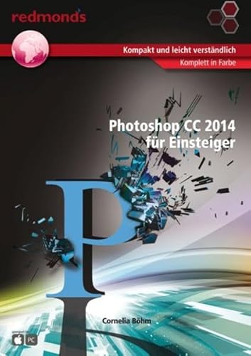 Beispielbild fr Photoshop CC 2014 fr Einsteiger 17x24 cm komplett in Farbe zum Verkauf von Buchpark