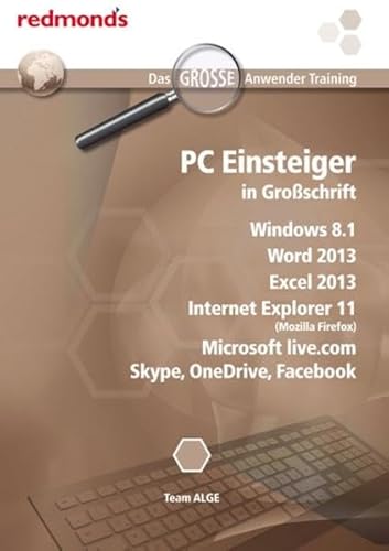 Beispielbild fr PC Einsteiger in Groschrift WIN 8.1, IE 11, Word+Excel 2013, Skype, Onedrive, Facebook redmond`s das GROSSE Anwender Training zum Verkauf von Buchpark