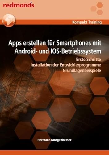 9783990233214: Apps erstellen fr Smartphones mit Android- und IOS-Betriebssystemen: ikon - Kompakt Training