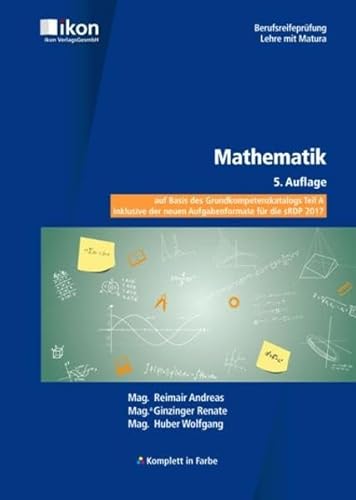 9783990233696: Mathematik BRP komplett in Farbe: auf Basis des Grundkompetenzkatalogs Teil A (ikon Berufsreifeprfung Lehre mit Matura)