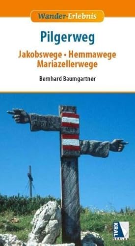 9783990240274: Pilgerwege: Jakobswege, Hemmawege, Mariazellerwege - Baumgartner, Bernhard