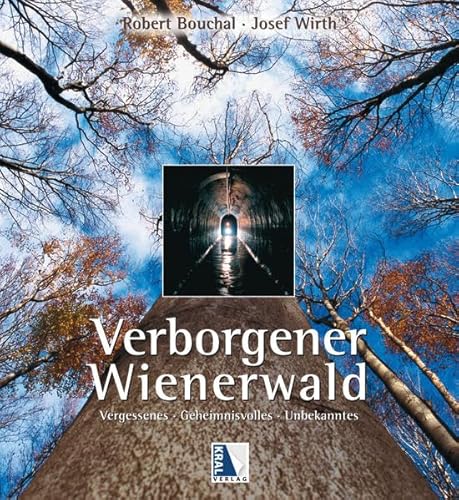 Beispielbild fr Verborgener Wienerwald: Vergessenes - Geheimnisvolles - Unbekanntes zum Verkauf von medimops