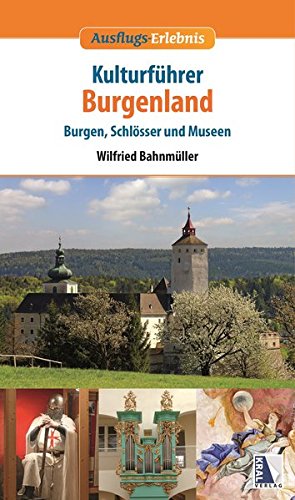 Beispielbild fr Kulturfhrer Burgenland: Burgen, Schlsser und Museen (Ausflugs-Erlebnis) zum Verkauf von medimops