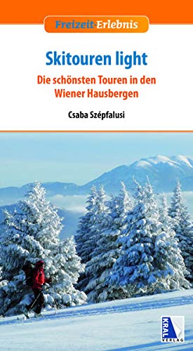 Beispielbild fr Skitouren light: Die schnsten Touren in den Wiener Hausbergen (Freizeit-Erlebnis) zum Verkauf von medimops