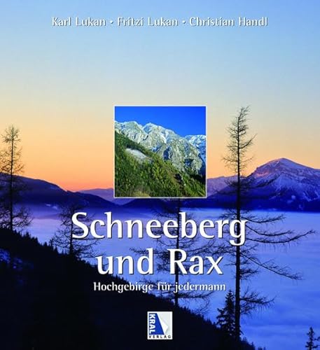 Beispielbild fr Schneeberg und Rax: Hochgebirge fr jedermann zum Verkauf von medimops