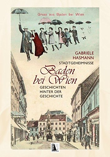 Beispielbild fr Stadtgeheimnisse Baden bei Wien: Geschichten hinter der Geschichte zum Verkauf von medimops