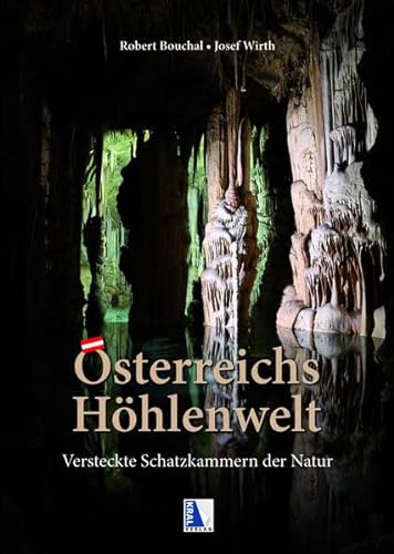 Österreichs Höhlenwelt - Robert Bouchal