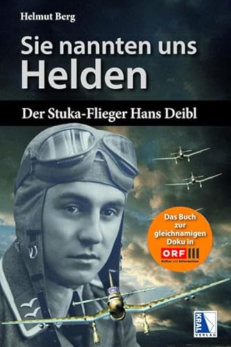 Beispielbild fr Sie nannten uns Helden: Der Stuka-Flieger Hans Deibl zum Verkauf von medimops