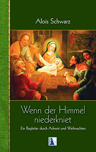 Beispielbild fr Wenn der Himmel niederkniet: Ein Begleiter durch Advent und Weihnachten zum Verkauf von medimops