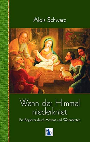 Stock image for Wenn der Himmel niederkniet: Ein Begleiter durch Advent und Weihnachten for sale by medimops