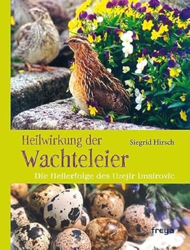 Beispielbild fr Heilwirkung der Wachteleier: Die Heilerfolge des Uzejir Imsirovic zum Verkauf von medimops