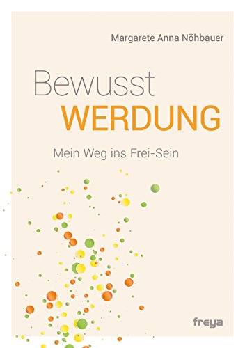 Stock image for Bewusstwerdung: Mein Weg ins Frei-Sein for sale by medimops