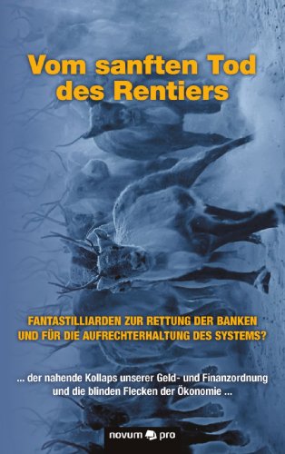 Beispielbild fr Vom sanften Tod des Rentiers: . der nahende Kollaps unserer Geld- und Finanzordnung und die blinden Flecken der konomie . zum Verkauf von medimops