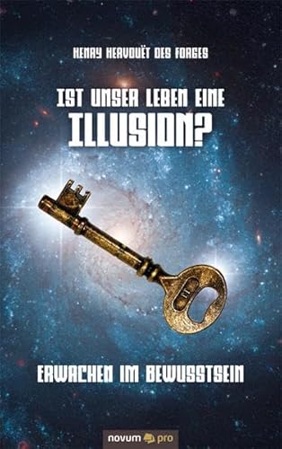 Ist unser Leben eine Illusion? : erwachen im Bewusstsein.