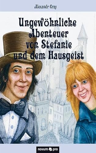 Stock image for Ungewhnliche Abenteuer von Stefanie und dem Hausgeist for sale by medimops