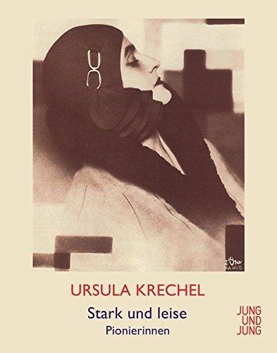 Stark und leise: Pionierinnen - Ursula Krechel