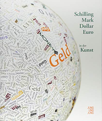 Stock image for Schilling, Mark, Dollar, Euro: Geld in der Kunst. Ausstellungskatalog Traklhaus Salzburg, 25.7.-15.9.2018 for sale by Thomas Emig
