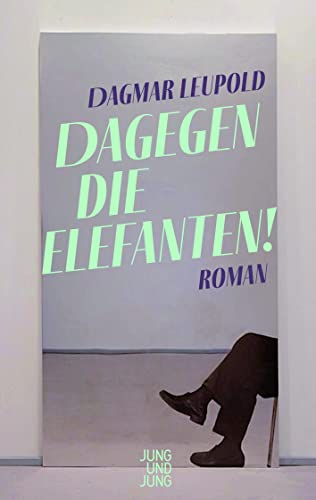 9783990272626: Dagegen die Elefanten!: Roman