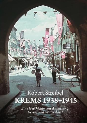 Beispielbild fr Krems 1938-1945: Texte, Plne, Bilder zum Verkauf von medimops