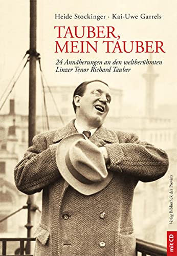 Beispielbild fr Tauber, mein Tauber: 24 Annherungen an den weltberhmten Linzer Tenor Richard Tauber [mit CD]. zum Verkauf von Buchhandlung Gerhard Hcher
