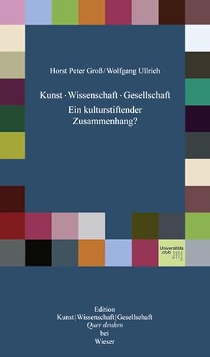 Imagen de archivo de Kunst, Wissenschaft, Gesellschaft: Ein kulturstiftender Zusammenhang? (Edition Quer denken) a la venta por medimops