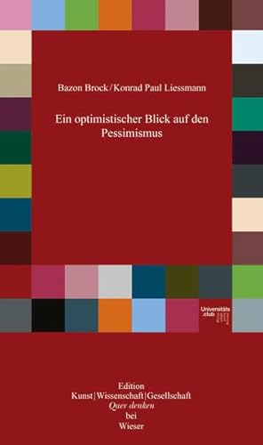 Ein optimistischer Blick auf den Pessimismus - Brock, Bazon, Liessmann, Konrad Paul