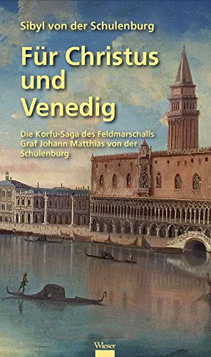 Beispielbild fr Fr Christus und Venedig: Die Korfu-Saga des Feldmarschalls Graf Johann Matthias von der Schulenburg zum Verkauf von medimops